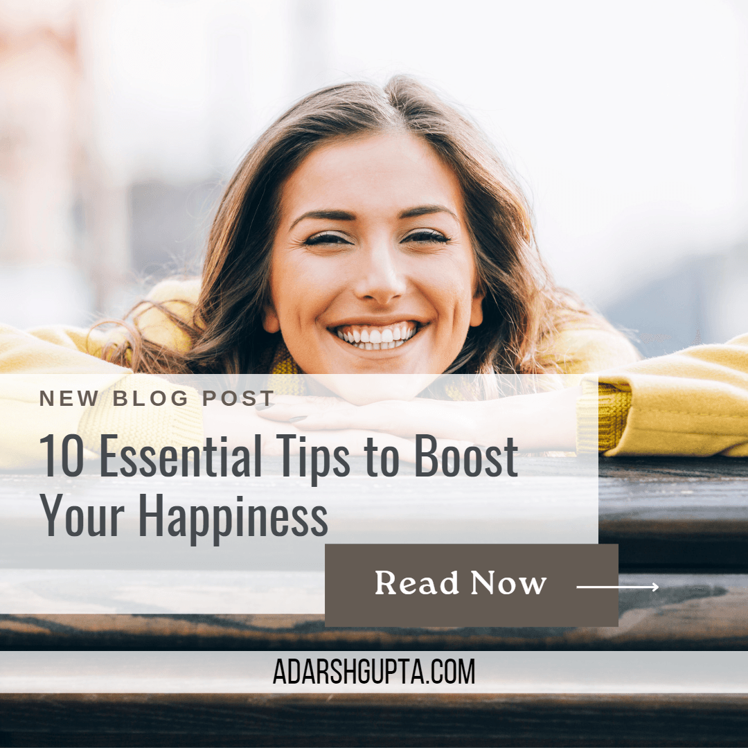 10 Essential Tips to Boost Your Happiness