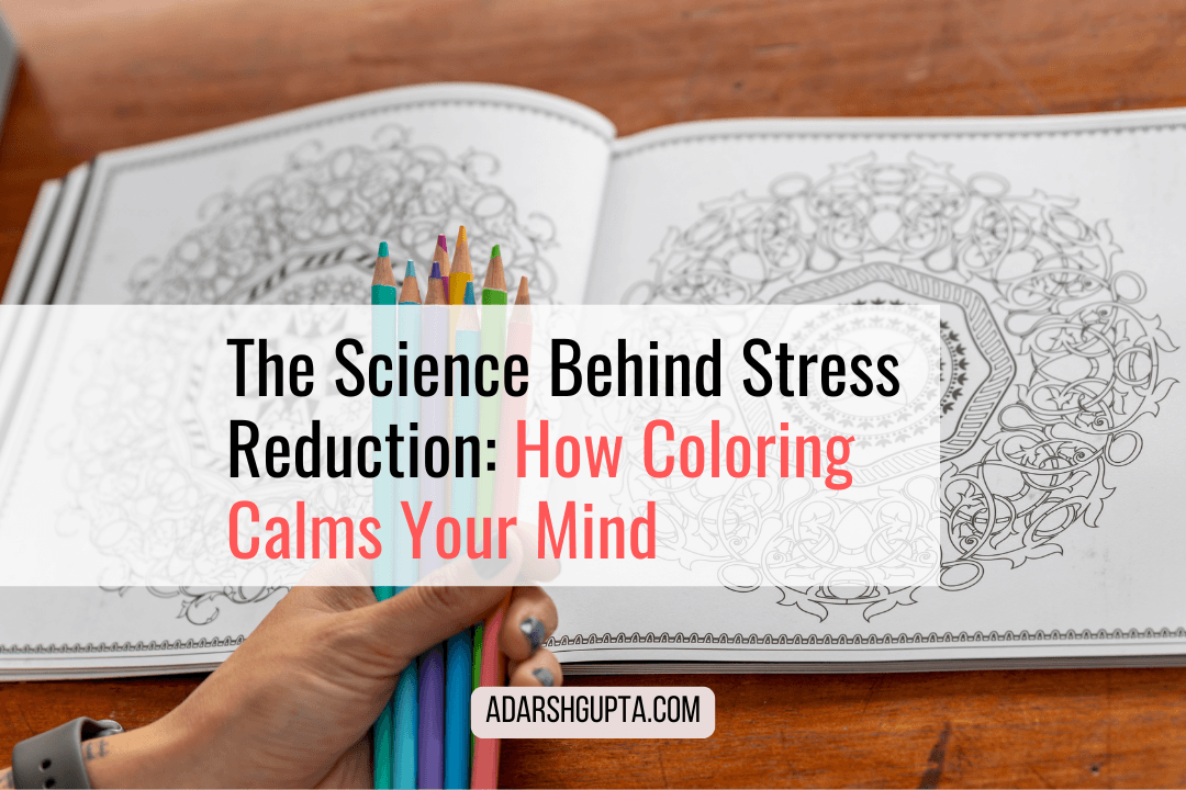 The Science Behind Stress Reduction: How Coloring Calms Your Mind