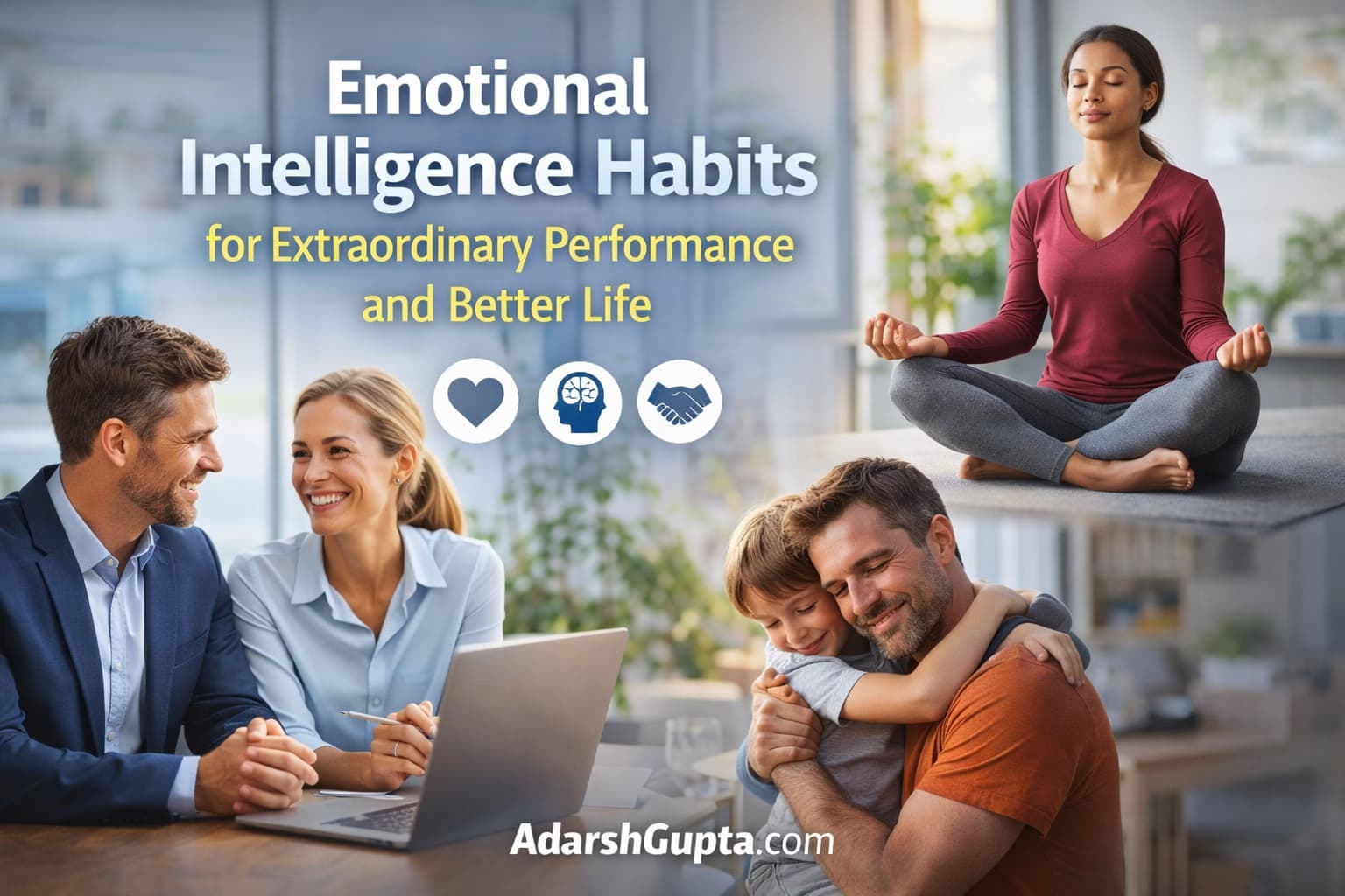 Emotional Intelligence Habits for Extraordinary Performance and Better Life