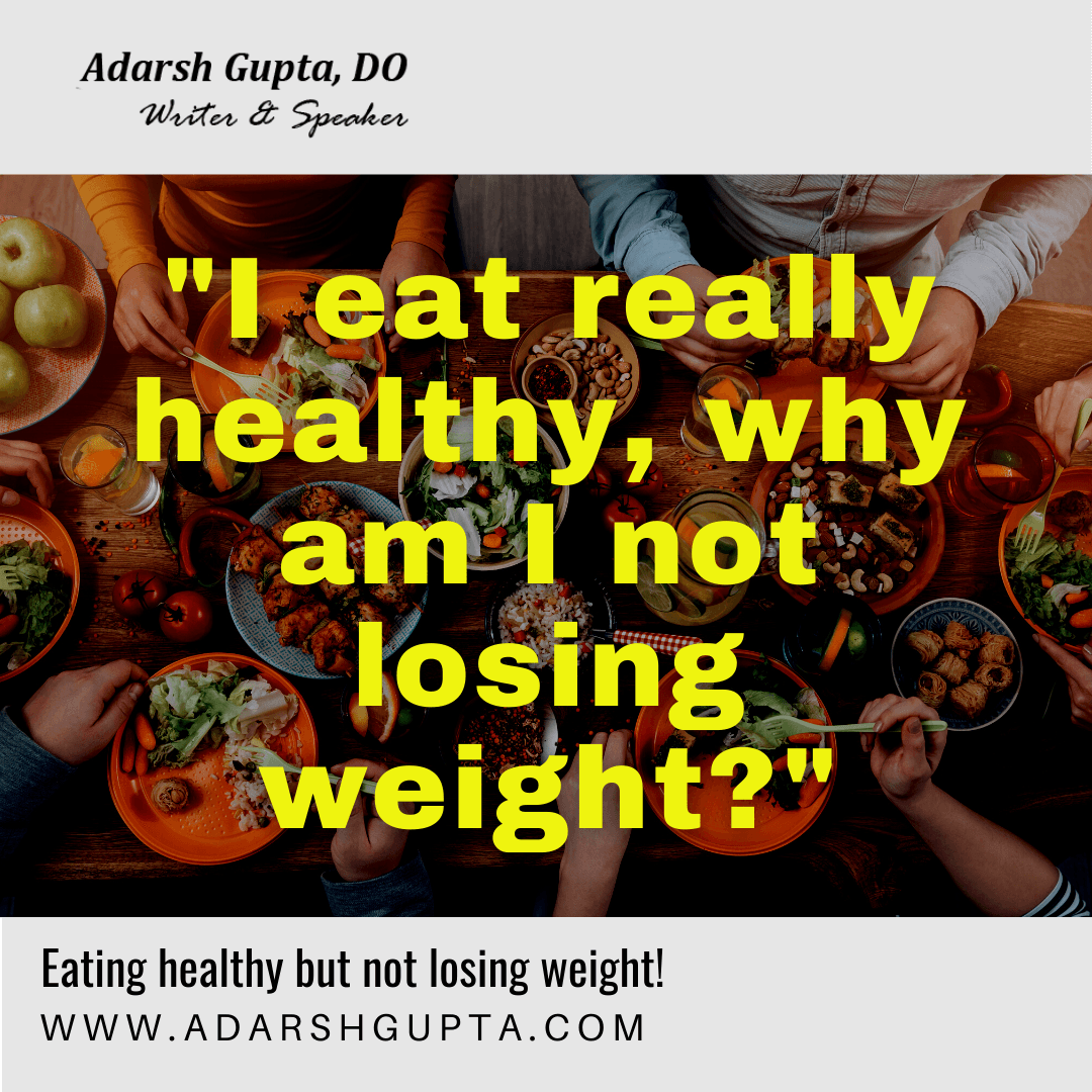 "I eat really healthy, why am I not losing weight?"