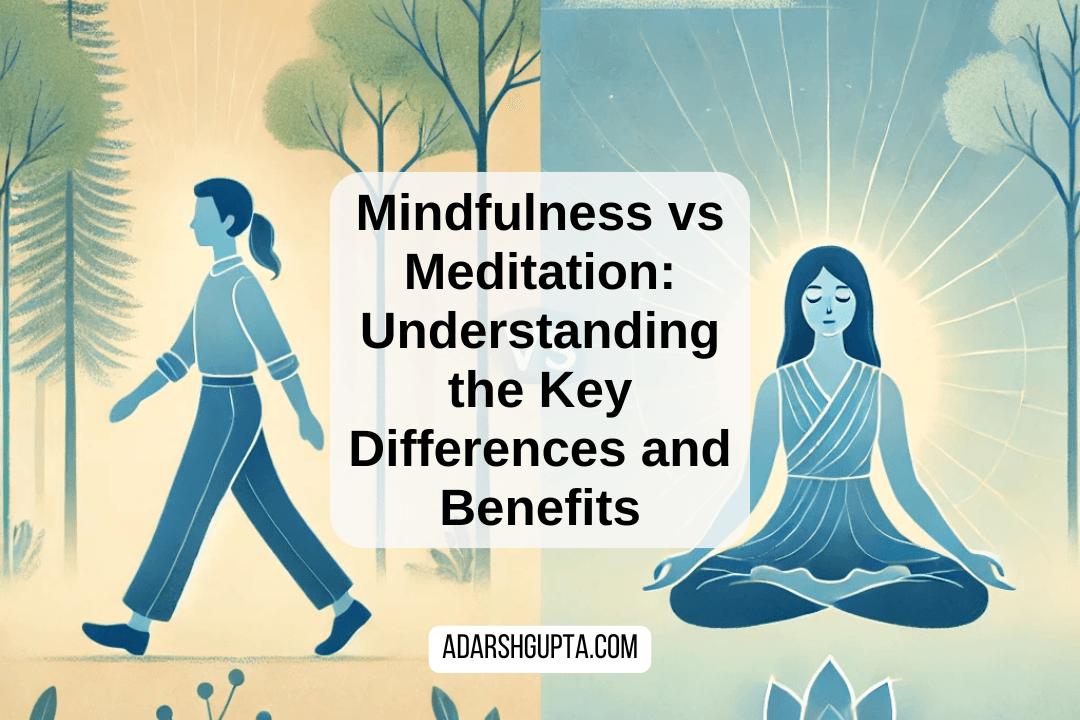 Mindfulness vs Meditation: Understanding the Key Differences and Benefits