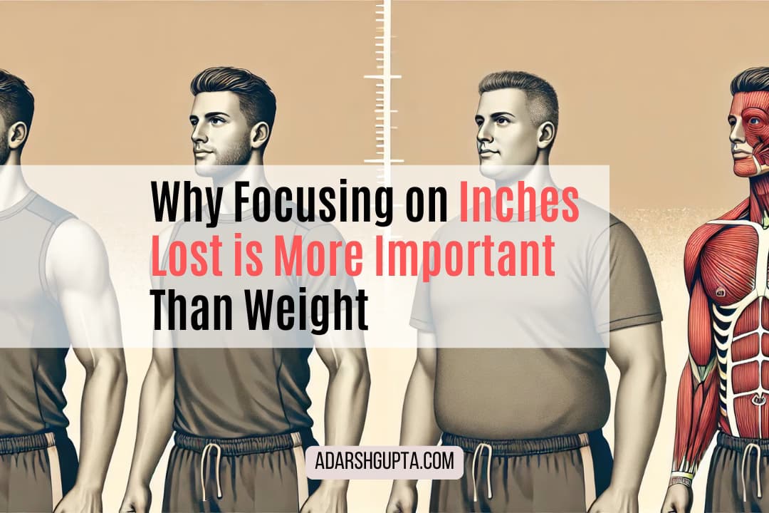 Why Focusing on Inches Lost is More Important Than Weight